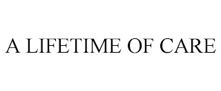 A LIFETIME OF CARE Trademark Image
