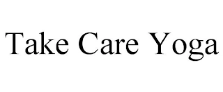 TAKE CARE YOGA Trademark Image