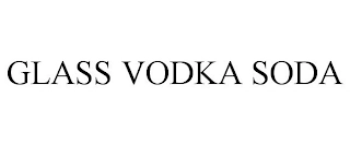 GLASS VODKA SODA Trademark Image