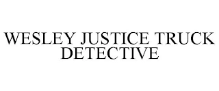 WESLEY JUSTICE TRUCK DETECTIVE Trademark Image