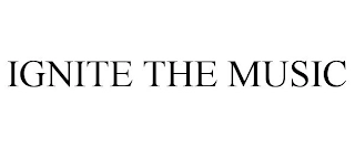 IGNITE THE MUSIC Trademark Image