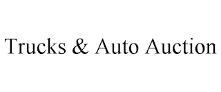 TRUCKS & AUTO AUCTION Trademark Image