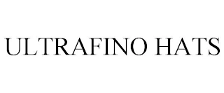 ULTRAFINO HATS Trademark Image