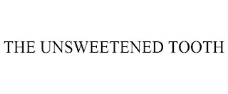 THE UNSWEETENED TOOTH Trademark Image