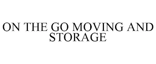 ON THE GO MOVING AND STORAGE Trademark Image