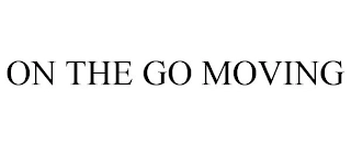 ON THE GO MOVING Trademark Image
