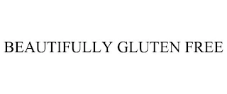 BEAUTIFULLY GLUTEN FREE Trademark Image