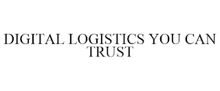 DIGITAL LOGISTICS YOU CAN TRUST Trademark Image