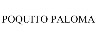 POQUITO PALOMA Trademark Image