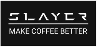 SLAYER MAKE COFFEE BETTER Trademark Image