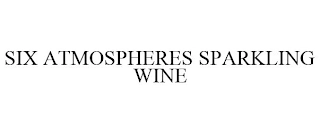 SIX ATMOSPHERES SPARKLING WINE Trademark Image