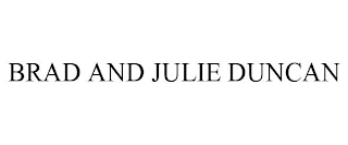 BRAD AND JULIE DUNCAN Trademark Image