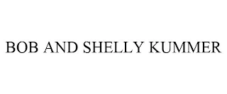 BOB AND SHELLY KUMMER Trademark Image