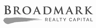 BROADMARK REALTY CAPITAL Trademark Image