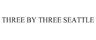 THREE BY THREE SEATTLE Trademark Image