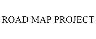 ROAD MAP PROJECT Trademark Image