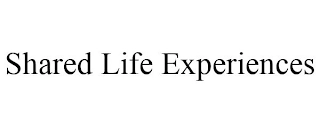 SHARED LIFE EXPERIENCES Trademark Image