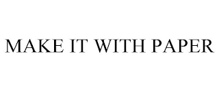 MAKE IT WITH PAPER Trademark Image