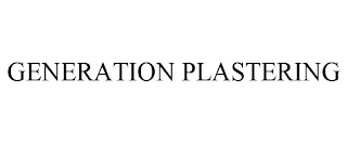 GENERATION PLASTERING Trademark Image