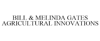 BILL & MELINDA GATES AGRICULTURAL INNOVATIONS Trademark Image