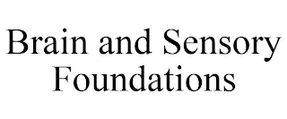 BRAIN AND SENSORY FOUNDATIONS Trademark Image