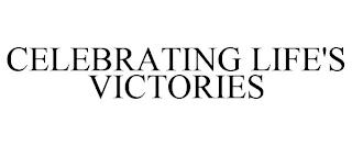 CELEBRATING LIFE'S VICTORIES Trademark Image