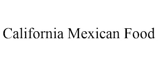 CALIFORNIA MEXICAN FOOD Trademark Image
