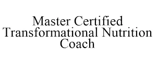 MASTER CERTIFIED TRANSFORMATIONAL NUTRITION COACH Trademark Image