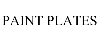 PAINT PLATES Trademark Image