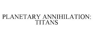 PLANETARY ANNIHILATION: TITANS Trademark Image