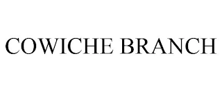 COWICHE BRANCH Trademark Image