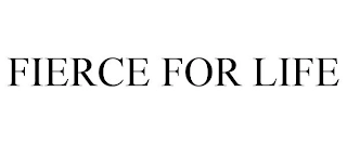 FIERCE FOR LIFE Trademark Image