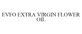 EVFO EXTRA VIRGIN FLOWER OIL Trademark Image