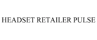 HEADSET RETAILER PULSE Trademark Image