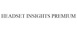 HEADSET INSIGHTS PREMIUM Trademark Image