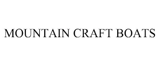 MOUNTAIN CRAFT BOATS Trademark Image