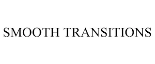 SMOOTH TRANSITIONS Trademark Image