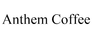ANTHEM COFFEE Trademark Image