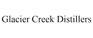 GLACIER CREEK DISTILLERS Trademark Image