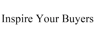 INSPIRE YOUR BUYERS Trademark Image