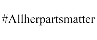 #ALLHERPARTSMATTER Trademark Image