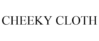 CHEEKY CLOTH Trademark Image