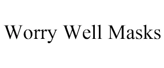 WORRY WELL MASKS Trademark Image