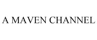 A MAVEN CHANNEL Trademark Image