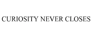 CURIOSITY NEVER CLOSES Trademark Image