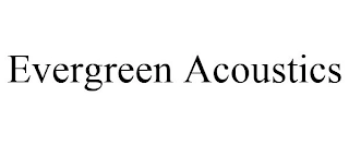 EVERGREEN ACOUSTICS Trademark Image
