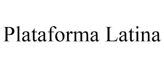 PLATAFORMA LATINA Trademark Image
