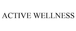 ACTIVE WELLNESS Trademark Image