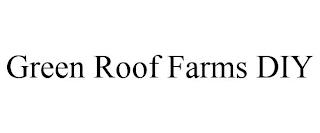 GREEN ROOF FARMS DIY Trademark Image