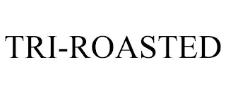 TRI-ROASTED Trademark Image
